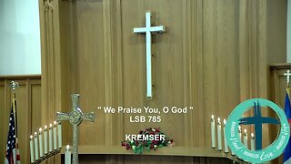 Hymn - "We Praise You, O God" - LSB 785