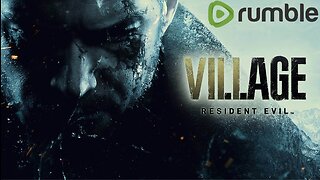 Resident Evil Village (8) Livestream #RUMBLE TAKE OVER # WE ARE RUMBLE!