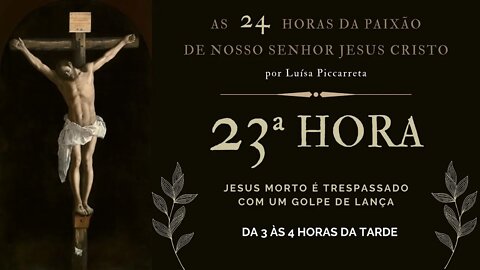 23ª Hora da Paixão de Nosso Senhor Jesus Cristo #litcatolica