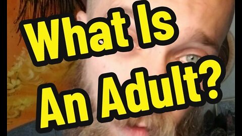 What Is An Adult?