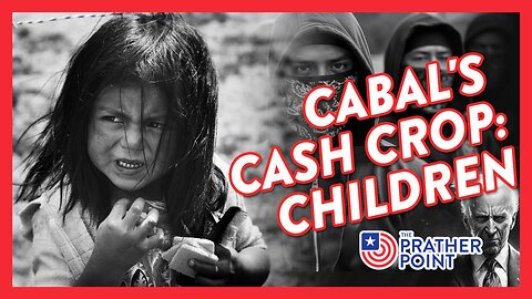 CABAL'S CASH CROP: CHILDREN!