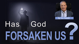 The return of Christ - has God forsaken us?