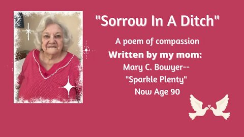 Sorrow In A Ditch-Poetry by Mom, Age 90