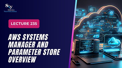 235. AWS Systems Manager and Parameter Store Overview | Skyhighes | Cloud Computing