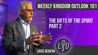 Weekly Kingdom Outlook Episode 101-Spiritual Gifts Part 2