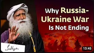 The Real Reason Why The Russia-Ukraine War is Not Ending _ Sadhguru