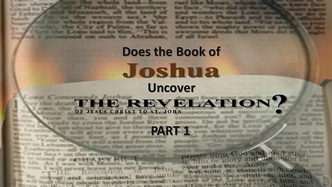 Does the Book of Joshua Uncover the Revelation of Jesus Christ to St. John? - Part 1