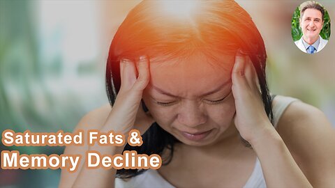 Saturated Fats Have Been Found To Increase Memory Decline