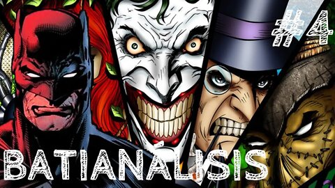 BATMAN | Enemigos Y Villanos 2/3 | Batianálisis Parte 4