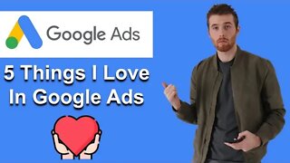 Things I Love About Google Ads (2022)