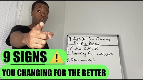 9 SIGNS YOU ARE CHANGING FOR THE BETTER