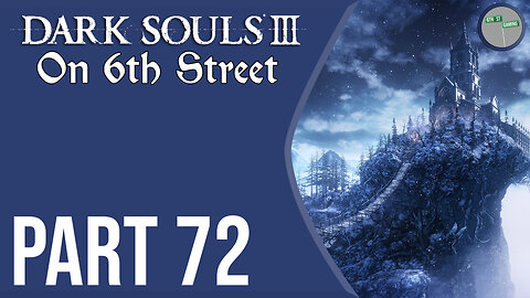 Dark Souls III on 6th Street Part 72