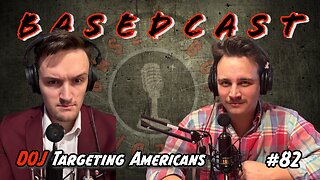 Ray Epps No Jail Time, DOJ Targeting Americans | BasedCast #82