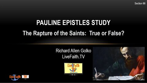 Session 66: Pauline Epistles Study -- The Rapture of the Saints: True or False?