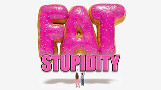 Fat Stupidity | Letting Your Child Eat Whatever They Want Is Parental Neglect