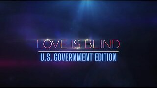 Love Is Blind: U.S. Government Edition