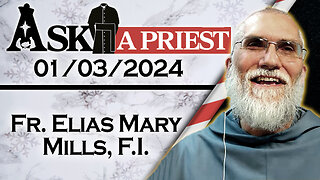 Ask A Priest Live with Fr. Elias Mary Mills, F.I. - 1/3/24