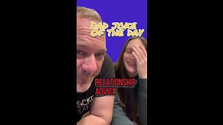 Relationship advice from Dad. What could go wrong? Dad Joke of the Day