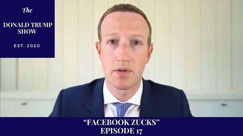 Donald Trump Show Episode 17 - FaceBook Zucks