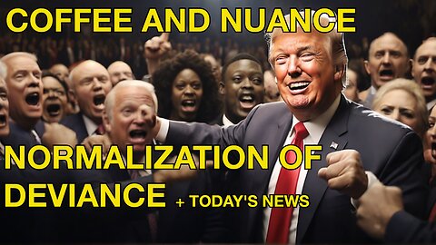 Normalization Of Deviance - Calling Out Trump Will Not Work! + News Of The Day