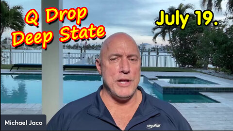 Michael Jaco SHOCKING News "Q Drops - Deep State" July 19