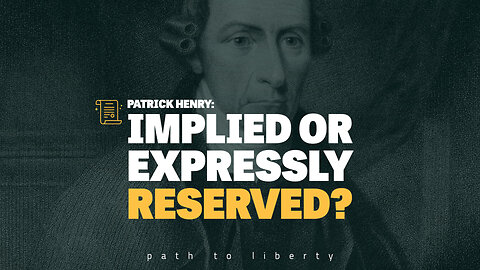 Implied vs Expressly Reserved: Patrick Henry's Anti-Federalist Speeches 5-7