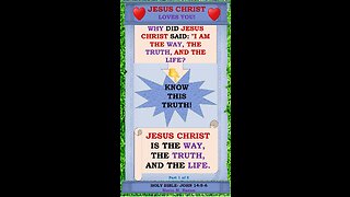 JESUS CHRIST IS THE WAY, THE TRUTH, AND THE LIFE. P1 OF 5