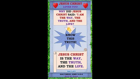 JESUS CHRIST IS THE WAY, THE TRUTH, AND THE LIFE. P1 OF 5