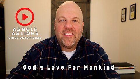 God’s Love For Mankind | AS BOLD AS LIONS DEVOTIONAL | December 23, 2022