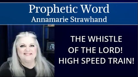 Prophetic Word: The Whistle of The Lord! High Speed Train!