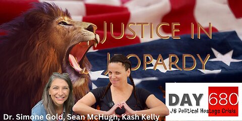 J6 | Dr. Simone Gold | Kash Kelly | Justice In Jeopardy DAY 680 Message for J6 Political Hostages