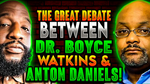 The Great Debate Between Dr. Boyce Watkins & Anton Daniels!
