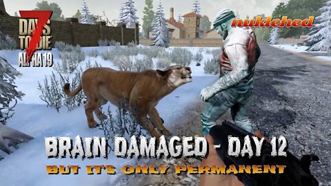 7 Days to Die | Brain Damaged: Day 12 | Alpha 19 Gameplay Series