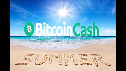 Day 1 of Bitcoin Cash Summer - Games, Raffles, Fitness, Reactions, Memecoins, & More!