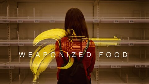 May 29, 2022 Weaponized Food