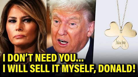 Melania HATCHES PLAN FOR MONEY as Donald CAN’T CUT IT