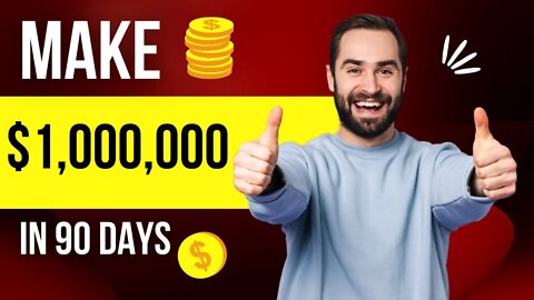 How to Make $1,000,000 in 90 Days
