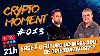 CRYPTO MOMENT #013 - Esse É O Futuro Do Mercado De Criptoativos!