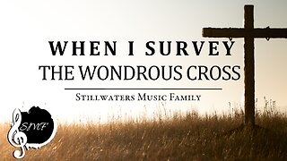 SMF - When I Survey the Wondrous Cross