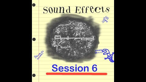 Sound Effects! Session 6