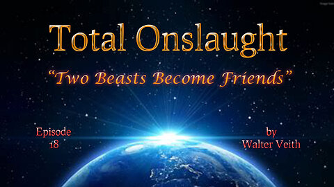 Total Onslaught - 18 - Two Beasts Become Friends by Walter Veith