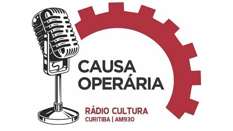 Programa Causa Operária #11 - Rádio Cultura AM 930 - Curitiba (12.11.2021)