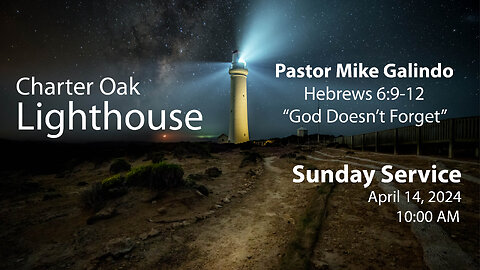 Church Service - Sunday, April 14, 2024 - 10:00 AM - Pastor Mike Galindo - God Doesn't Forget