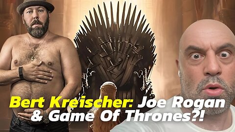 Bert Kreischer On His Joe Rogan|Game Of Thrones Dream Scenario