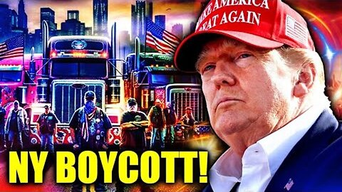 NEW YORK TRUCKER BOYCOTT GAINING MOMENTUM - MORE DRIVERS JOIN! TRUMP SHOWS SUPPORT