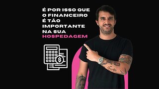 É por isso que o FINANCEIRO é tão importante na sua HOSPEDAGEM