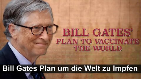 Bill Gates Plan, die ganze Welt zu Impfen (Deutsch) - Gates Doku 2/4