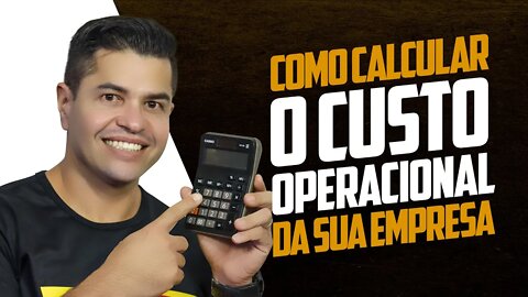 COMO CALCULAR O CUSTO OPERACIONAL DE UMA EMPRESA | passo a passo para realizar o cálculo