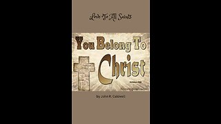 Because Ye Belong To Christ, by John R. Caldwell, Love To All Saints
