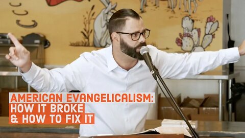 American Evangelicalism | How It Broke & How To Fix It (Part 1)